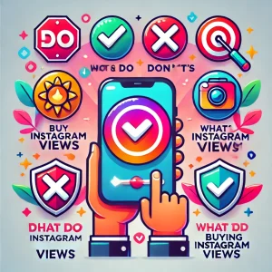 Illustration showing the dos and don'ts of buying Instagram views, with symbols like a checkmark for correct actions and a cross for mistakes, highlighting best practices for safe and successful view purchases.